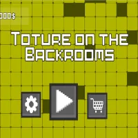 Toture on the Backrooms